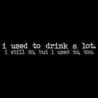 Still Drink Alot