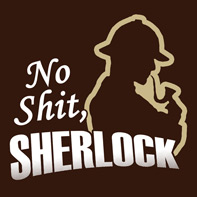 No Sh*t Sherlock