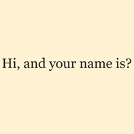 Hi, and your name is?