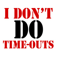 I Don't Do Time Outs thumb