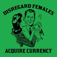 Disregard Females, Acquire Currency